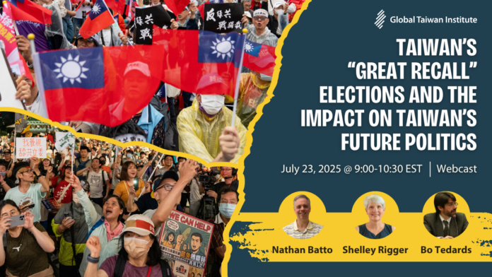 July 23: Taiwan’s “Great Recall” Elections and the Impact on Taiwan’s Future Politics